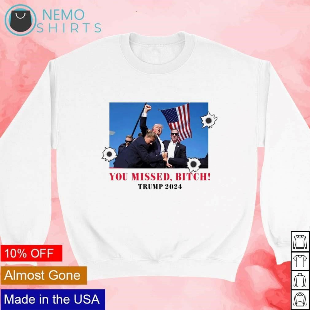 You missed bitch Trump 2024 assassination attempt - Adult & Kids T-Shirts, Sweatshirts & Hoodies apparel design preview 4