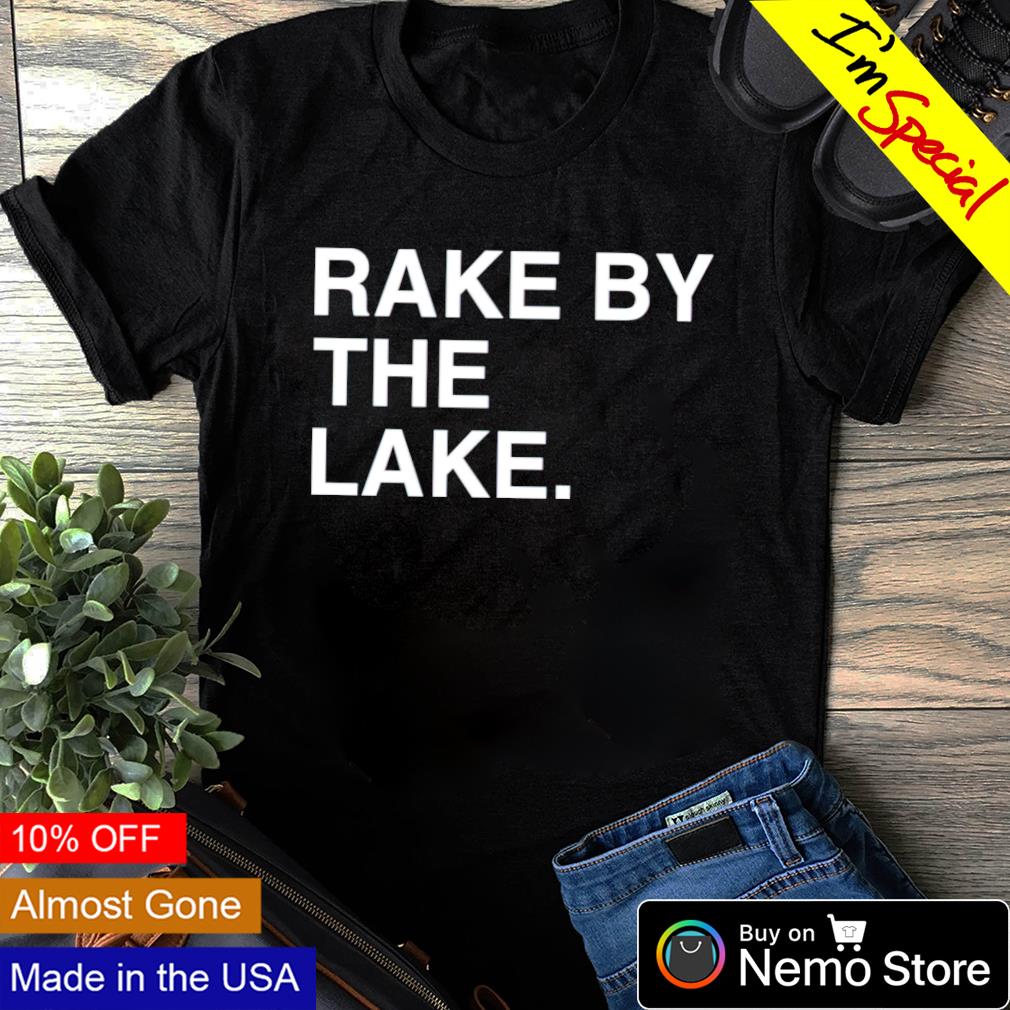 Rake by the lake - Adult & Kids T-Shirts, Sweatshirts & Hoodies apparel design preview 1