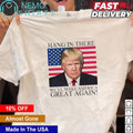 Donald Trump hang in there we'll make America great - Adult & Kids T-Shirts, Sweatshirts & Hoodies apparel design preview 1