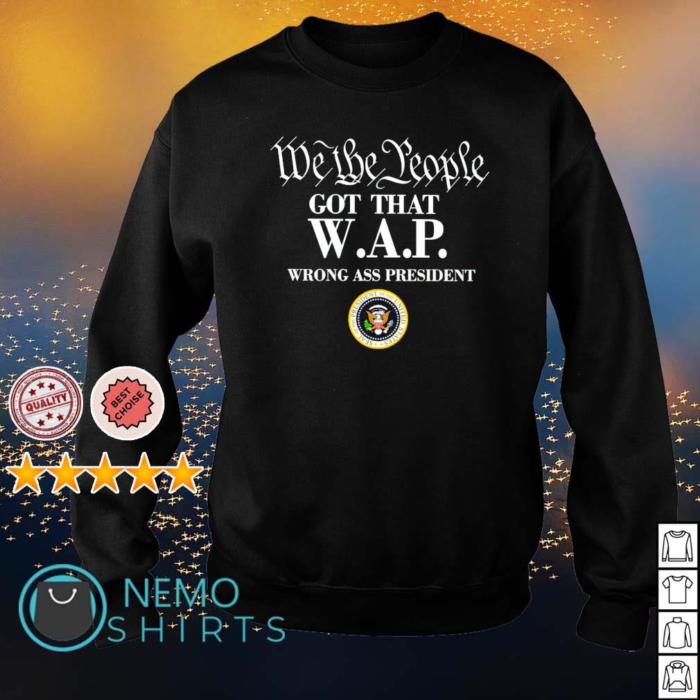 We the people got that WAP wrong ass president - Adult & Kids T-Shirts, Sweatshirts & Hoodies apparel design preview 4