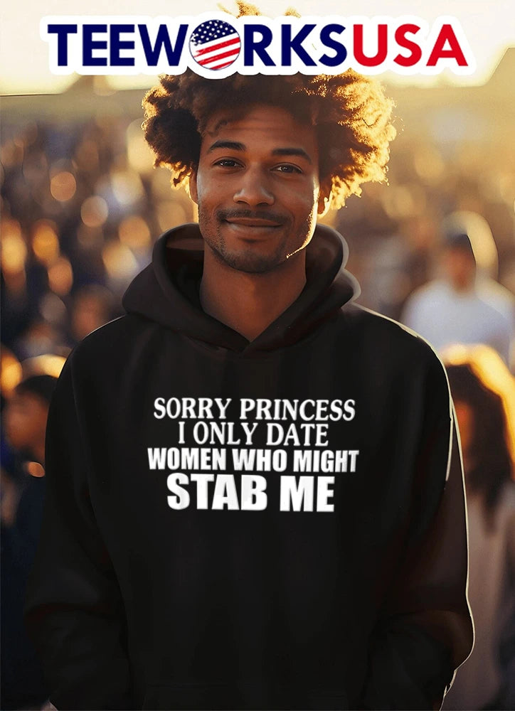 Sorry Princess I Only Date Women Who Might Stab Me - Adult & Kids T-Shirts, Sweatshirts & Hoodies apparel design preview 3