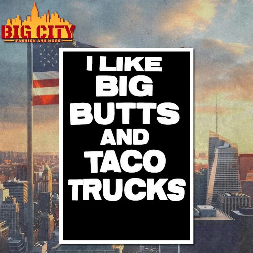I Like Big Butts And Taco Trucks - Adult & Kids T-Shirts, Sweatshirts & Hoodies apparel design preview 4