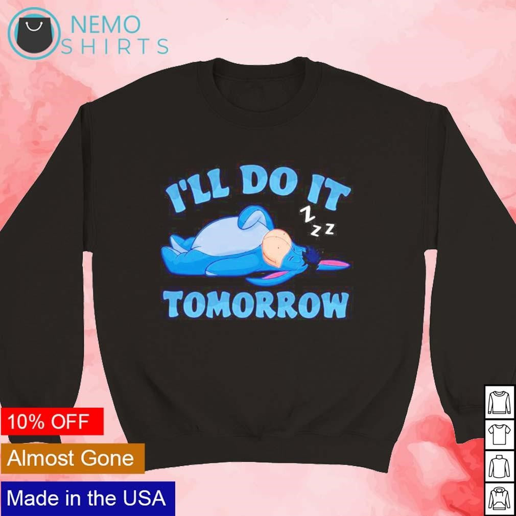 Eeyore I'll do it tomorrow - Adult & Kids T-Shirts, Sweatshirts & Hoodies apparel design preview 3