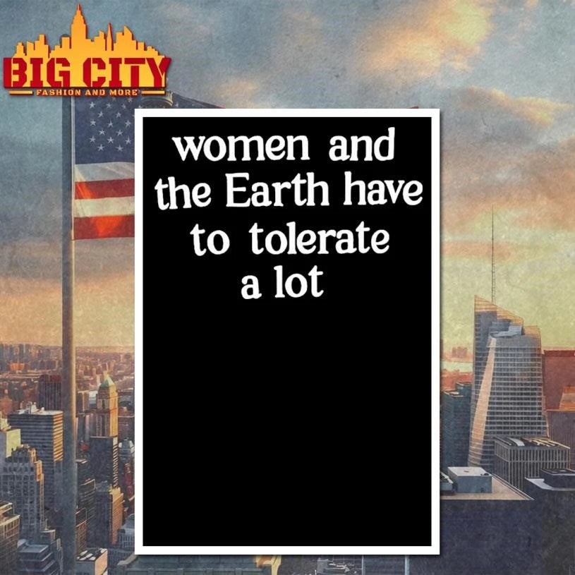 Women And The Earth Have To Tolerate A Lot Text - Adult & Kids T-Shirts, Sweatshirts & Hoodies apparel design preview 4