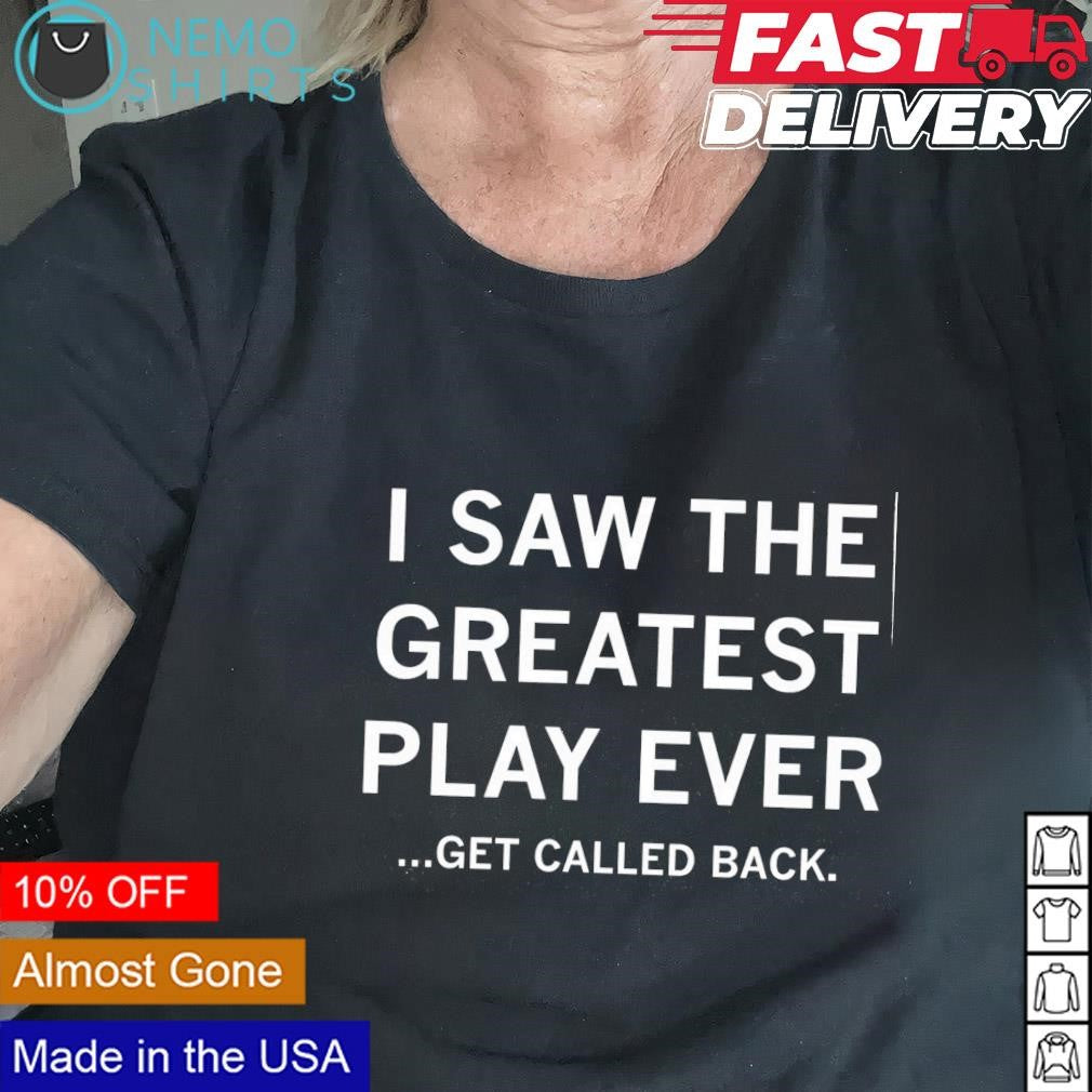 I saw the greatest play ever get called back - Adult & Kids T-Shirts, Sweatshirts & Hoodies apparel design preview 2