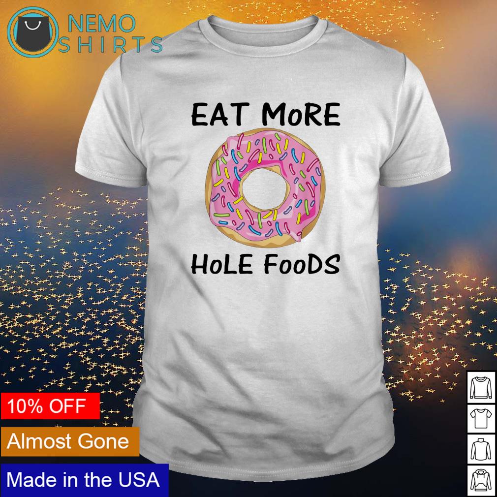 Dunkin Donuts eat more hole foods - Adult & Kids T-Shirts, Sweatshirts & Hoodies apparel design preview 1