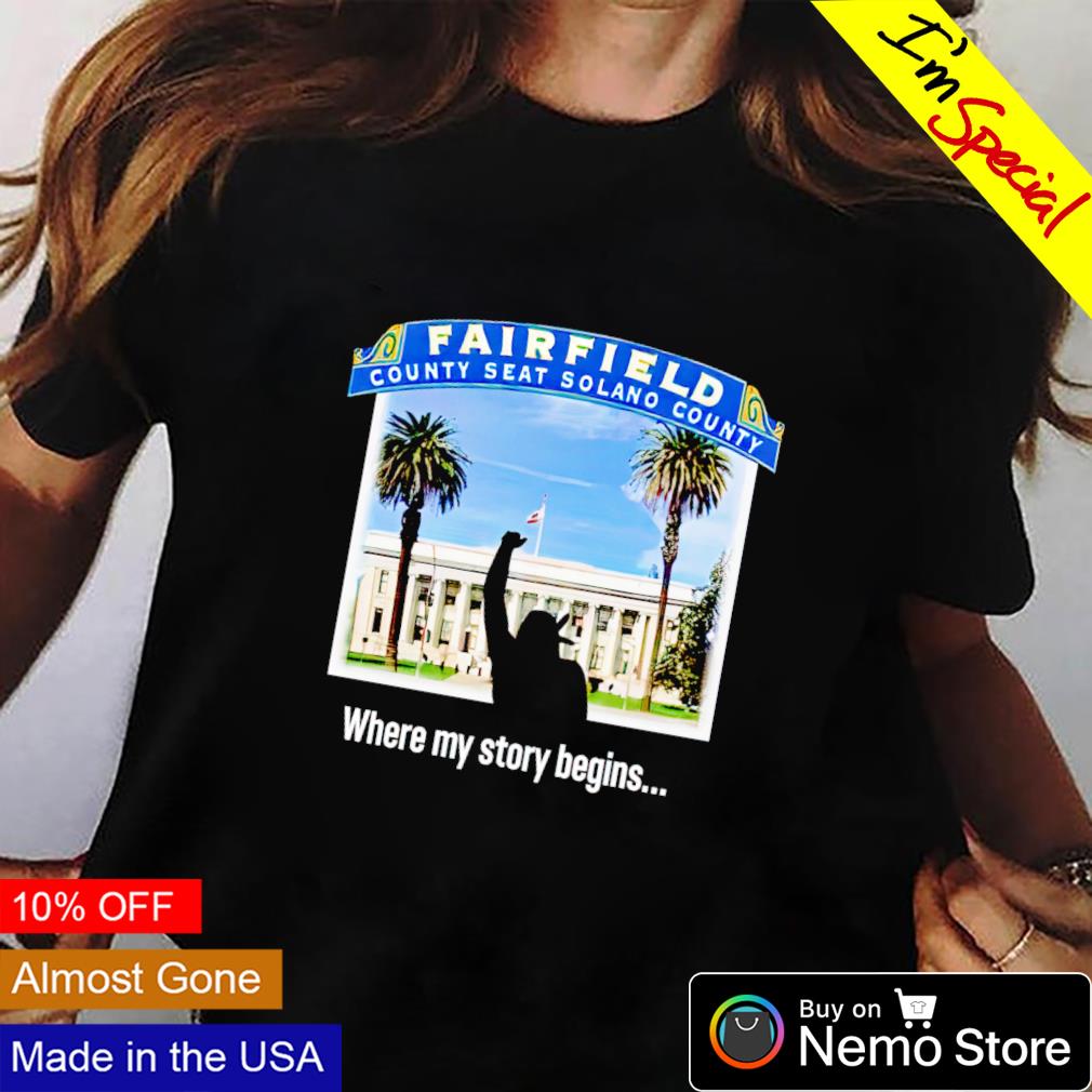 Fairfield county seat solano where my story begins - Adult & Kids T-Shirts, Sweatshirts & Hoodies apparel design preview 2