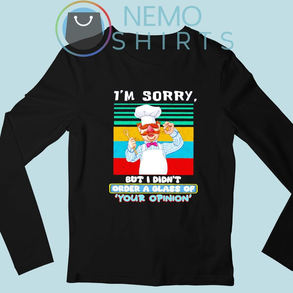 Swedish Chef I'm sorry but I didn't order a glass of - Adult & Kids T-Shirts, Sweatshirts & Hoodies apparel design preview 3