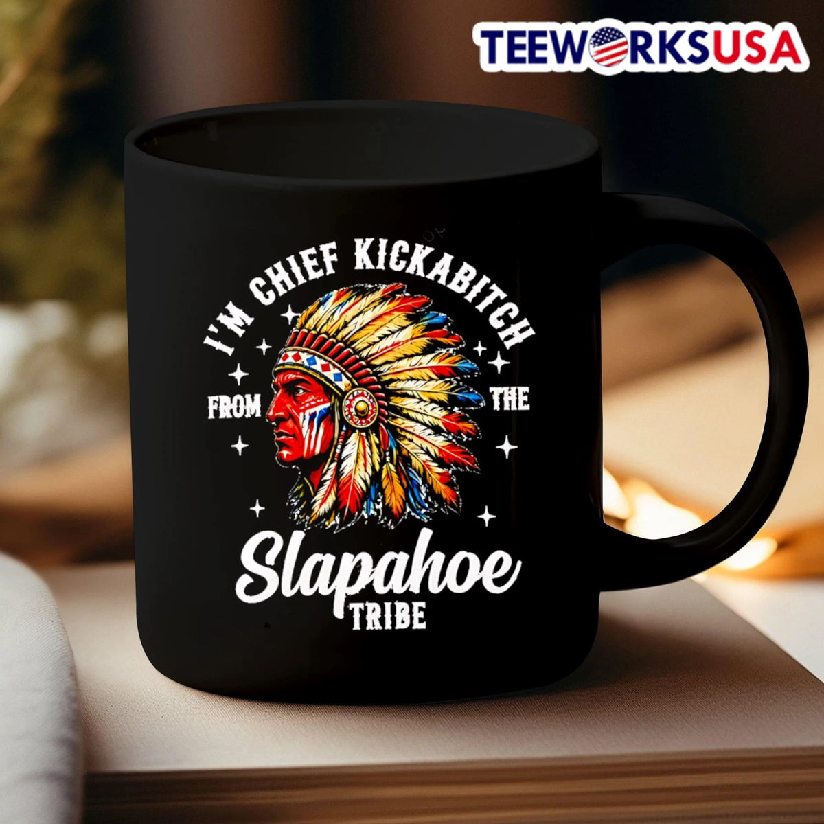 I'm Chief Kickabitch From The Slapahoe Tribe Native - Adult & Kids T-Shirts, Sweatshirts & Hoodies apparel design preview 3