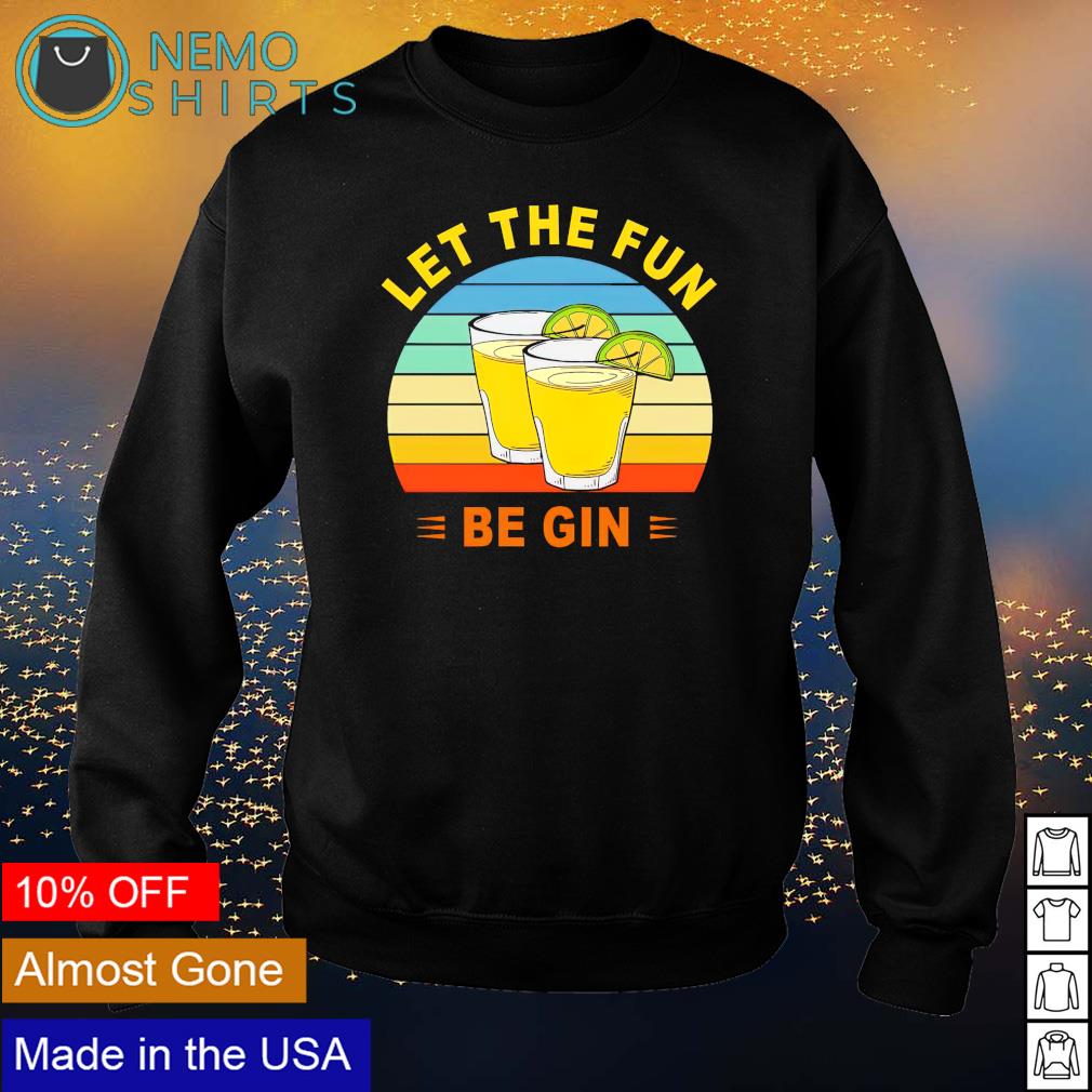 Let the fun be gin vintage - Adult & Kids T-Shirts, Sweatshirts & Hoodies apparel design preview 4