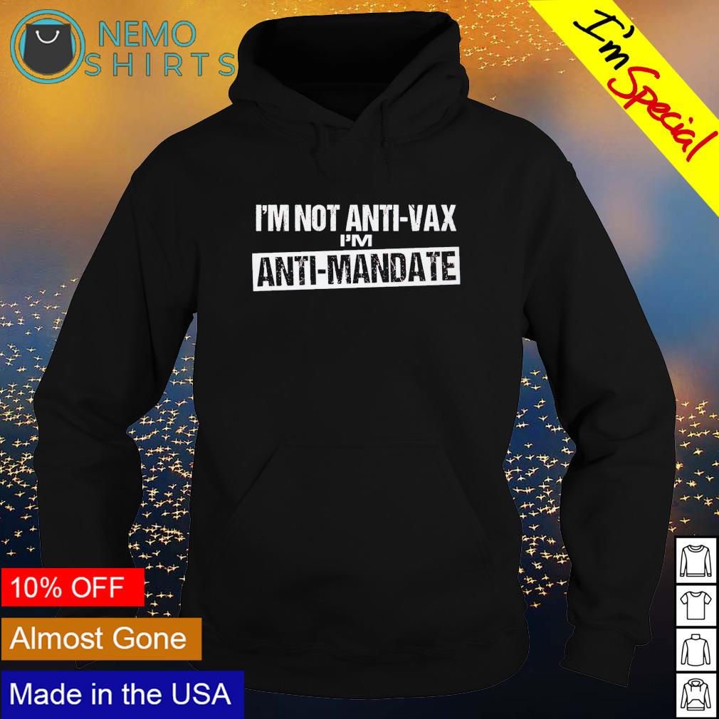 I'm not anti-vax anti-mandate - Adult & Kids T-Shirts, Sweatshirts & Hoodies apparel design preview 2