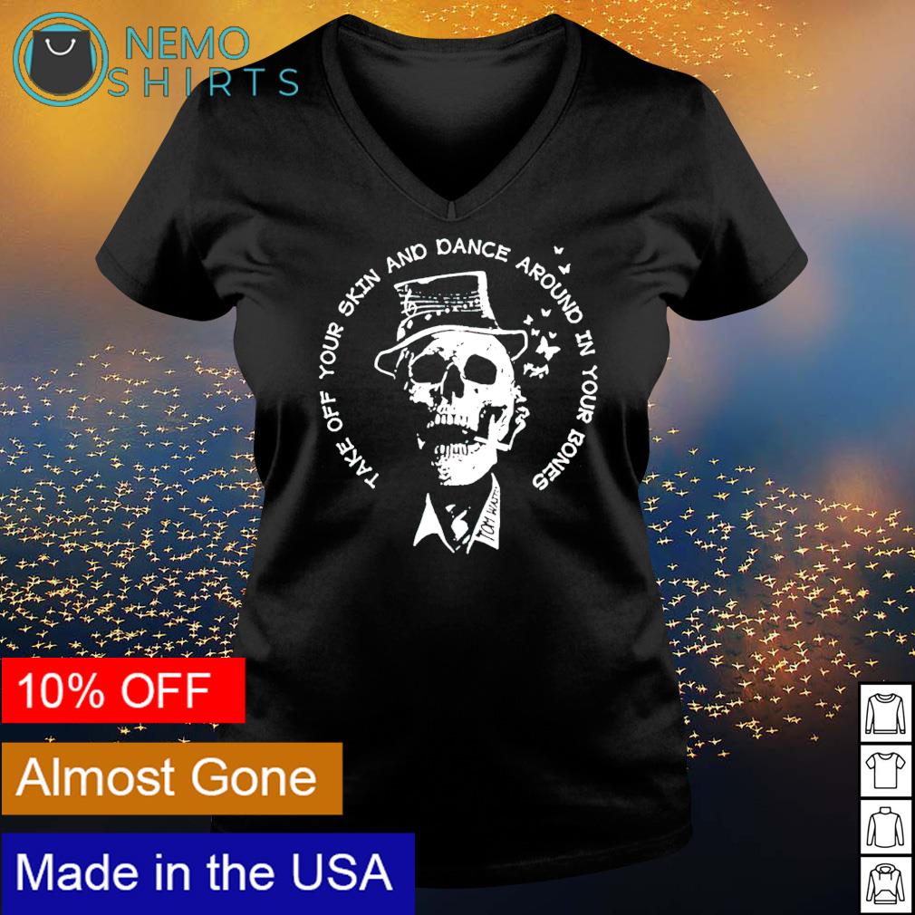 Take off your skin and dance around in bones - Adult & Kids T-Shirts, Sweatshirts & Hoodies apparel design preview 5