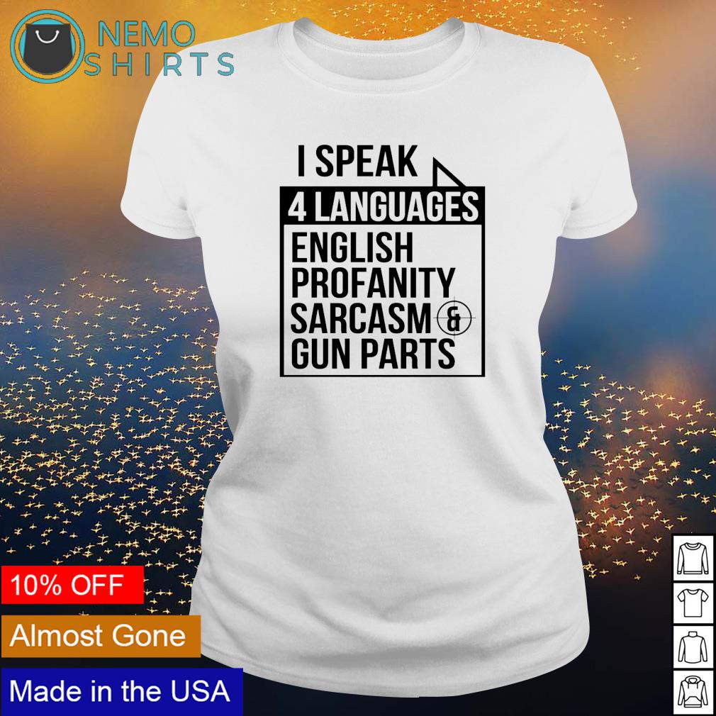 I speak 4 languages english profanity sarcasm and gun - Adult & Kids T-Shirts, Sweatshirts & Hoodies apparel design preview 3