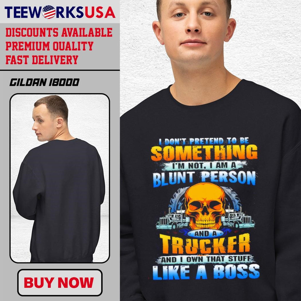 I Don't Pretend To Be Something Blunt Person And A - Adult & Kids T-Shirts, Sweatshirts & Hoodies apparel design preview 1