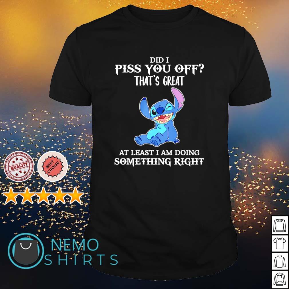 Did I piss you off that's great at least am doing - Adult & Kids T-Shirts, Sweatshirts & Hoodies apparel design preview 1