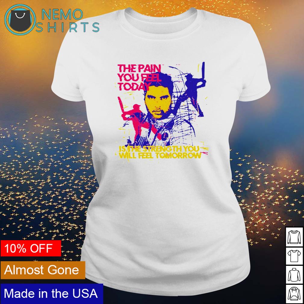 The pain you feel today is strength - Adult & Kids T-Shirts, Sweatshirts & Hoodies apparel design preview 3