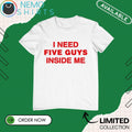 I need five guys inside me - Adult & Kids T-Shirts, Sweatshirts & Hoodies apparel design preview 1