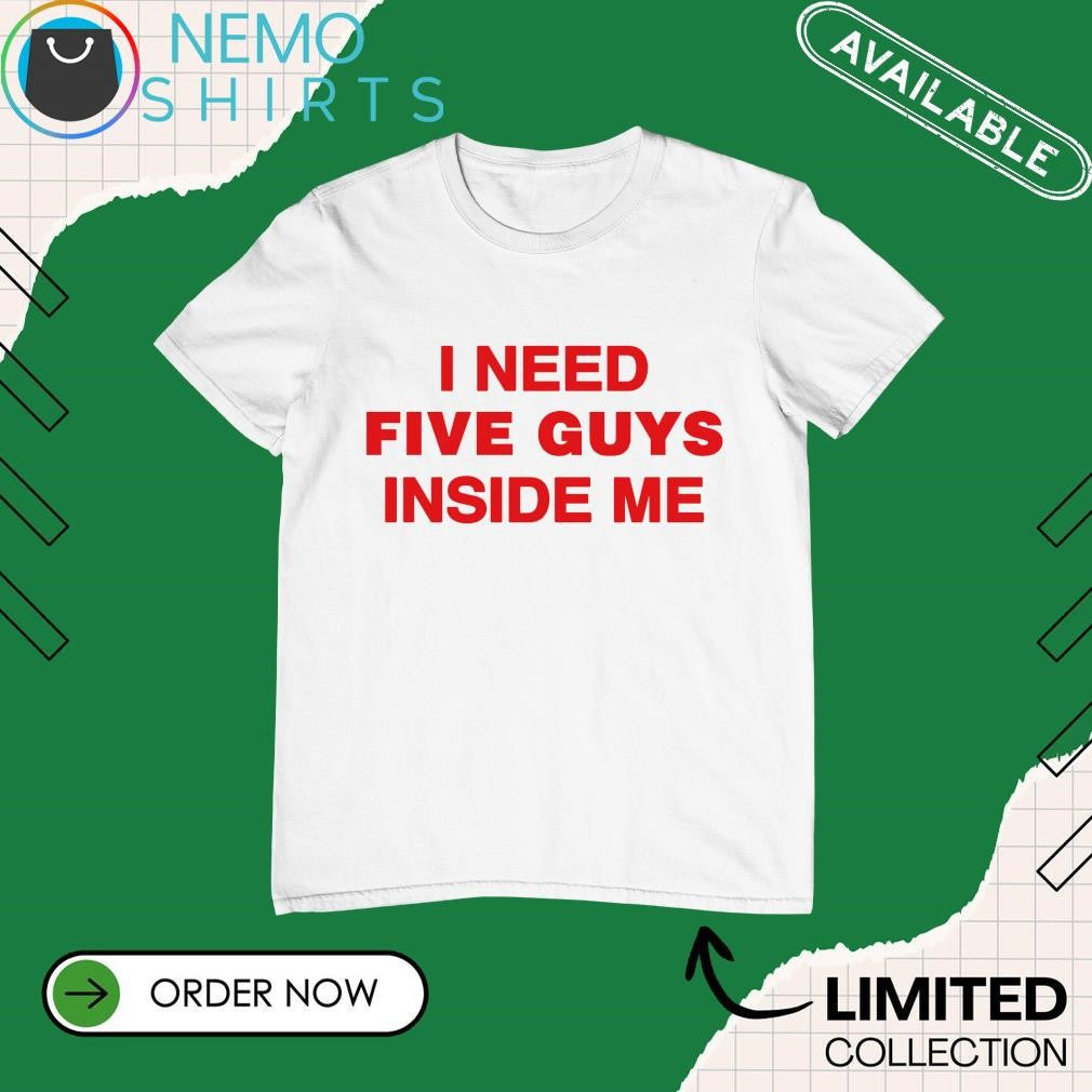 I need five guys inside me - Adult & Kids T-Shirts, Sweatshirts & Hoodies apparel design preview 1