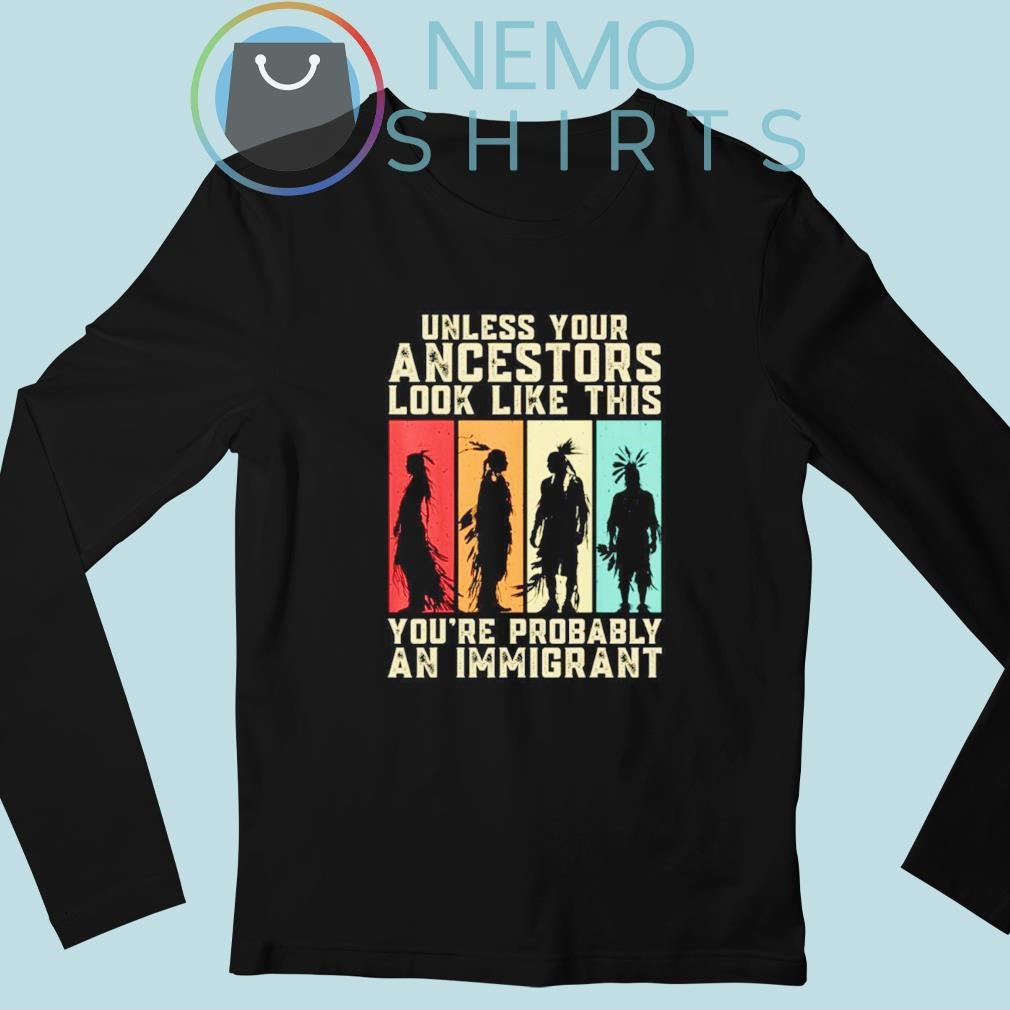 Native American unless your ancestors look like this - Adult & Kids T-Shirts, Sweatshirts & Hoodies apparel design preview 3