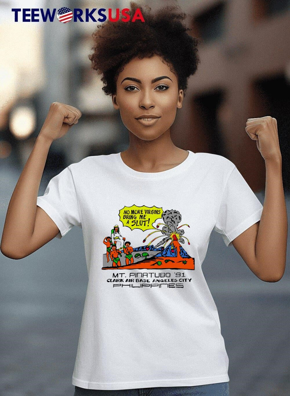 No More Virgins Bring Me A Slut Mt. Pinatubo '91 - Adult & Kids T-Shirts, Sweatshirts & Hoodies apparel design preview 8