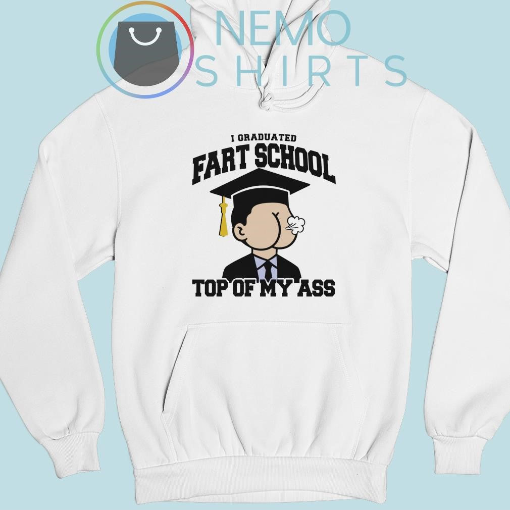 I graduated fart school at the top of my ass - Adult & Kids T-Shirts, Sweatshirts & Hoodies apparel design preview 2