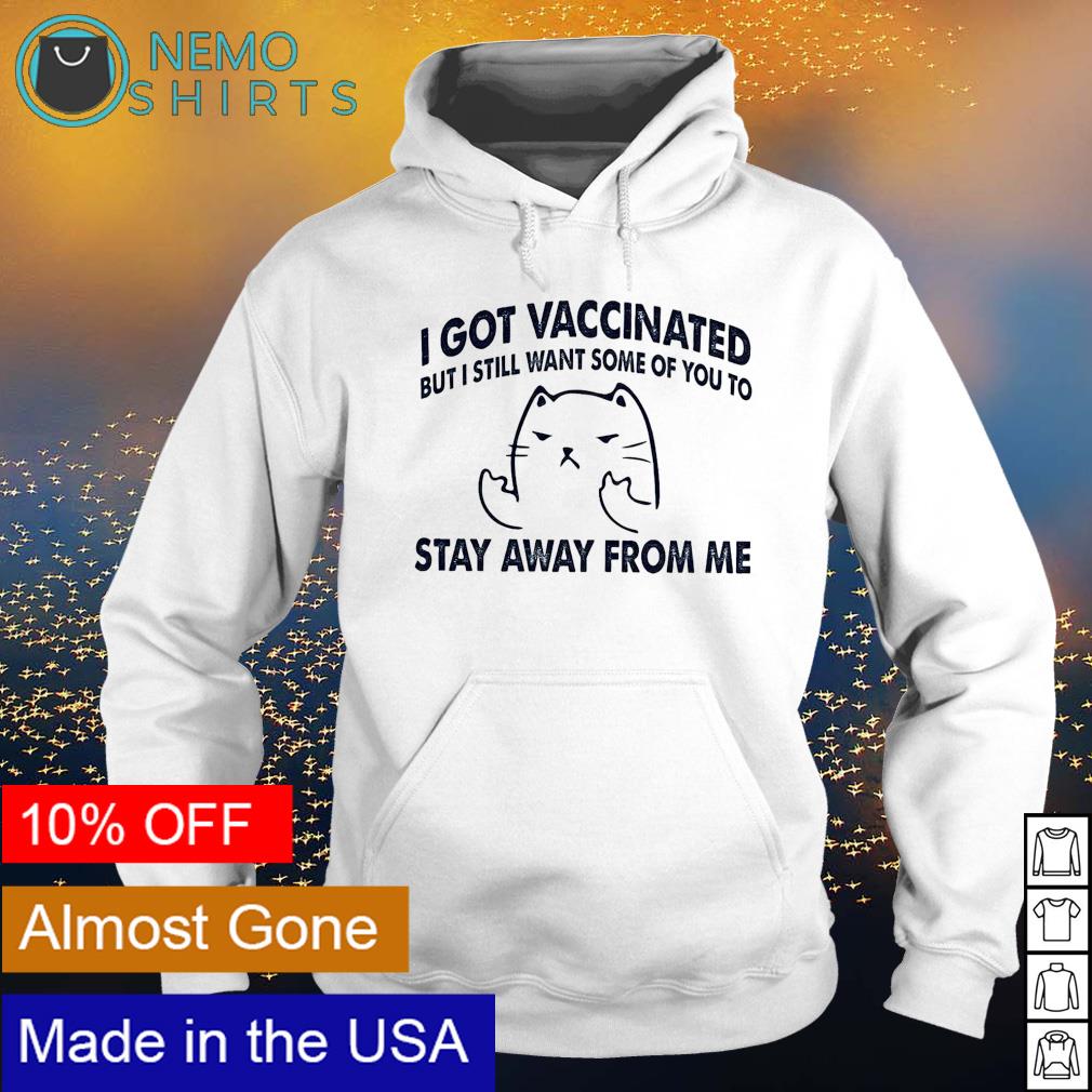 Cat I got vaccinated but still want some of you - Adult & Kids T-Shirts, Sweatshirts & Hoodies apparel design preview 2