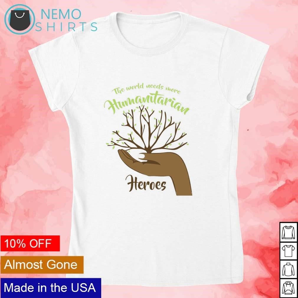 The world needs more humantarian heroes humanitarian - Adult & Kids T-Shirts, Sweatshirts & Hoodies apparel design preview 4