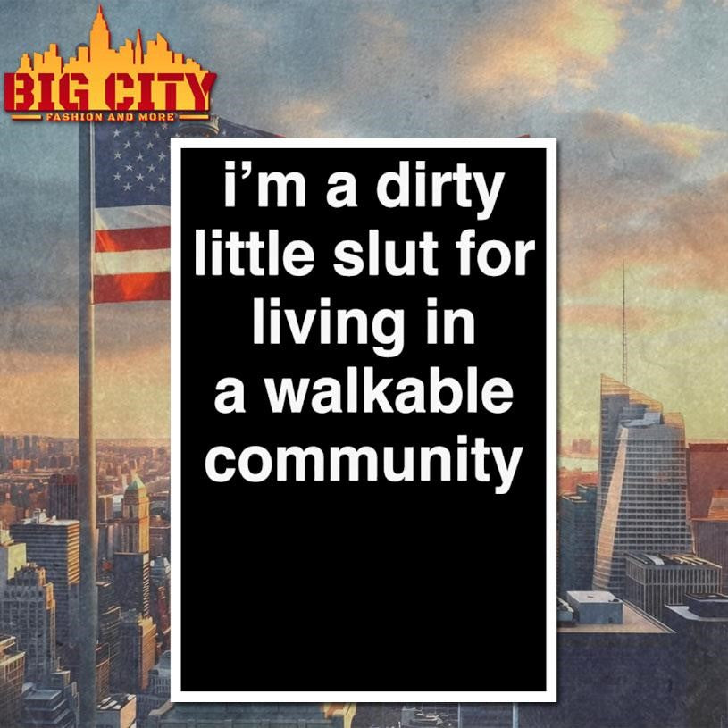 I'm A Dirty Little Slut For Living In Walkable - Adult & Kids T-Shirts, Sweatshirts & Hoodies apparel design preview 4