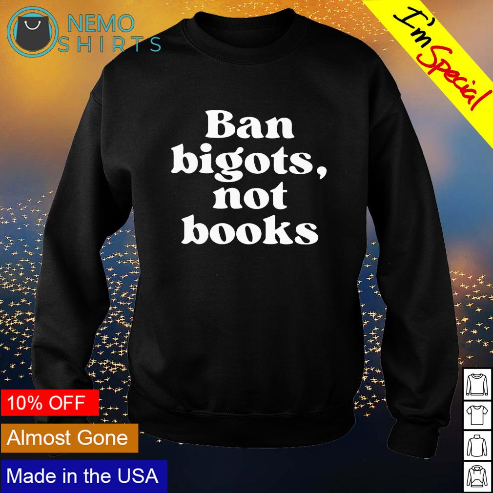 Ban bigots not books - Adult & Kids T-Shirts, Sweatshirts & Hoodies apparel design preview 4