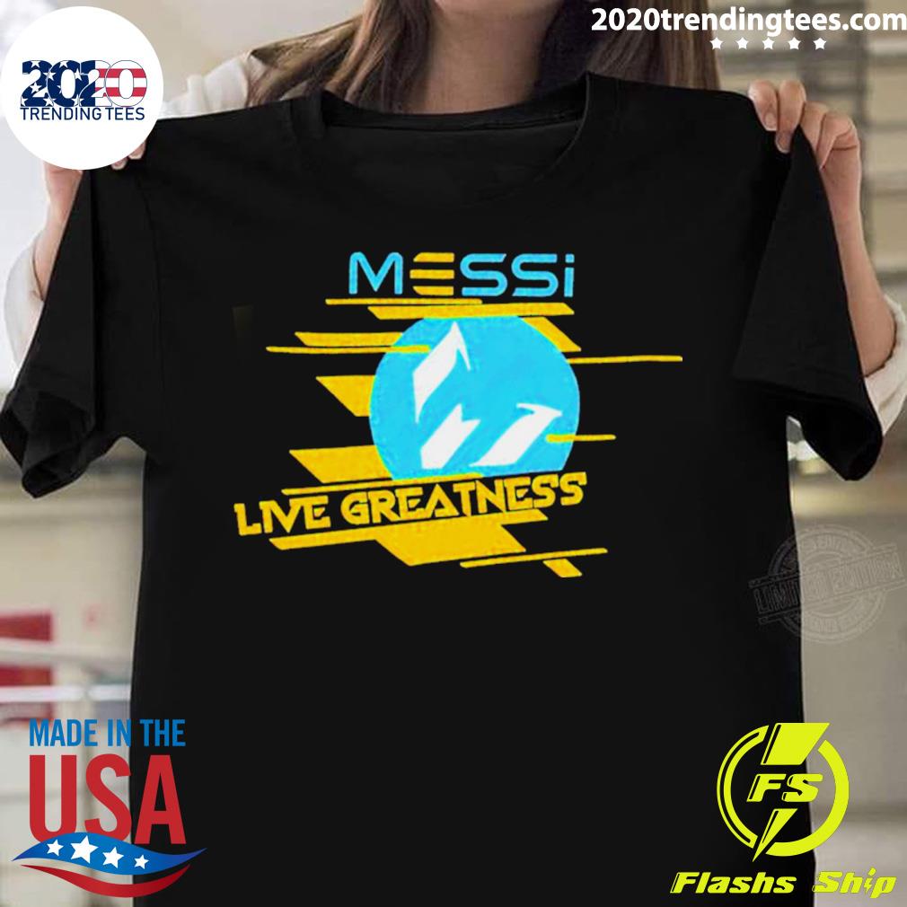 Official messi Live Greatness - Adult & Kids T-Shirts, Sweatshirts & Hoodies apparel design preview 1
