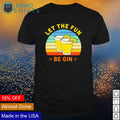 Let the fun be gin vintage - Adult & Kids T-Shirts, Sweatshirts & Hoodies apparel design preview 1