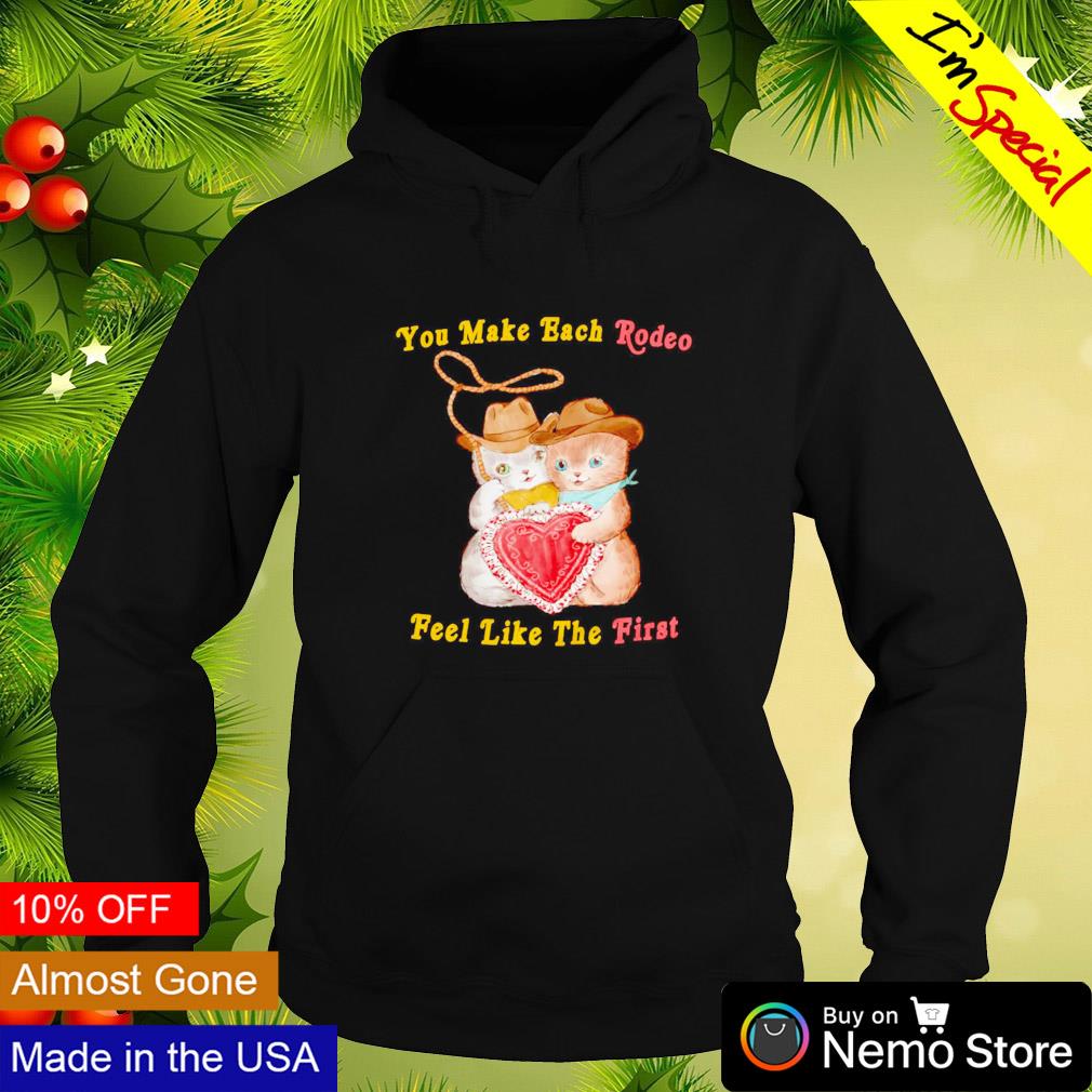 You make each rodeo feel like the first - Adult & Kids T-Shirts, Sweatshirts & Hoodies apparel design preview 2