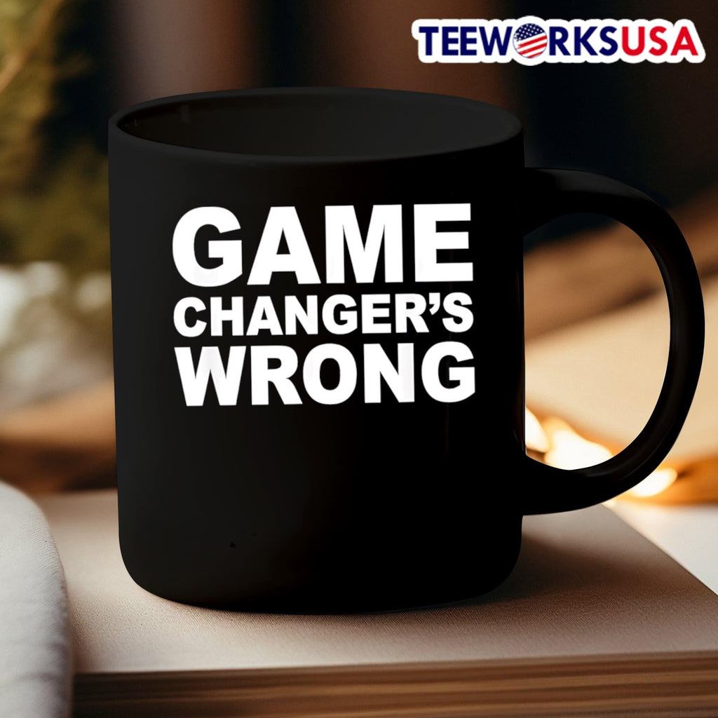 Game changer's wrong - Adult & Kids T-Shirts, Sweatshirts & Hoodies apparel design preview 3
