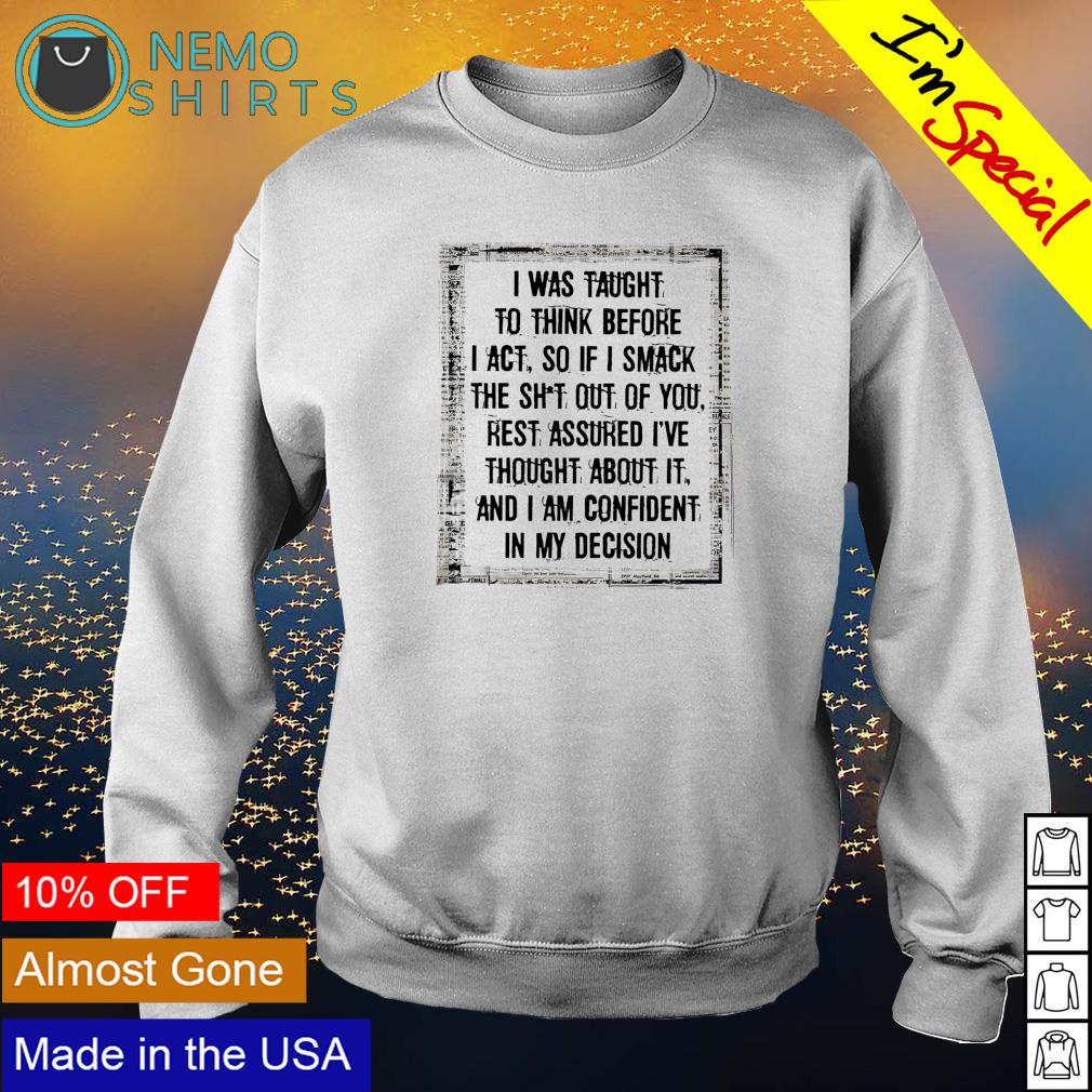 I was taught to think before act - Adult & Kids T-Shirts, Sweatshirts & Hoodies apparel design preview 4