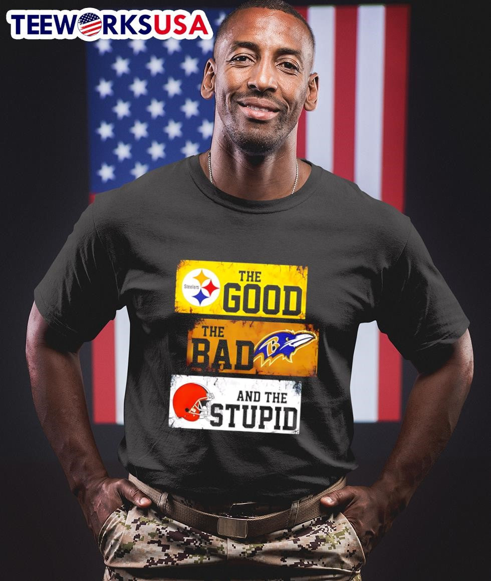 The good Pittsburgh Steelers bad Baltimore Ravens and - Adult & Kids T-Shirts, Sweatshirts & Hoodies apparel design preview 1