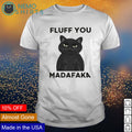 Cat fluff you madafaka - Adult & Kids T-Shirts, Sweatshirts & Hoodies apparel design preview 1