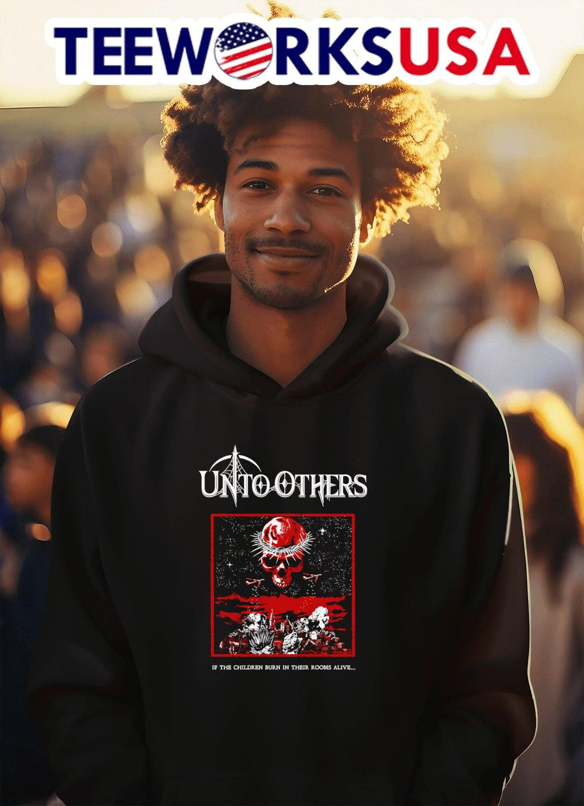 Unto Others if the children burn in their rooms alive - Adult & Kids T-Shirts, Sweatshirts & Hoodies apparel design preview 2