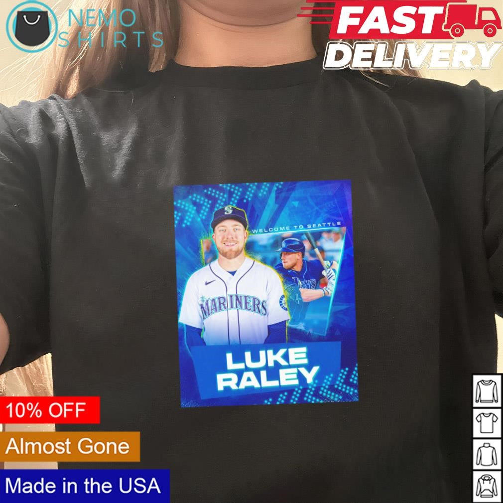 Luke Raley welcome to Seattle Mariners - Adult & Kids T-Shirts, Sweatshirts & Hoodies apparel design preview 3