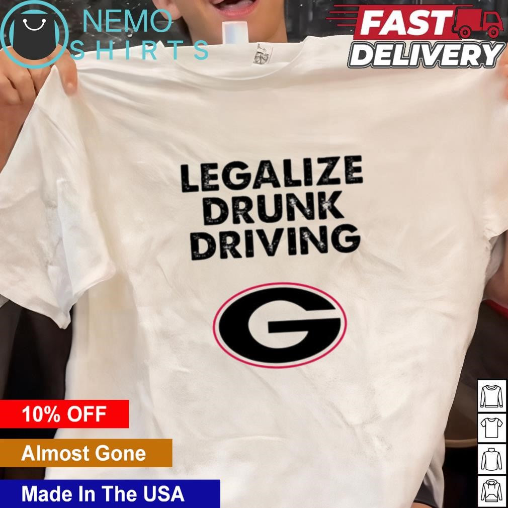 Legalize drunk driving Georgia Bulldogs logo - Adult & Kids T-Shirts, Sweatshirts & Hoodies apparel design preview 1