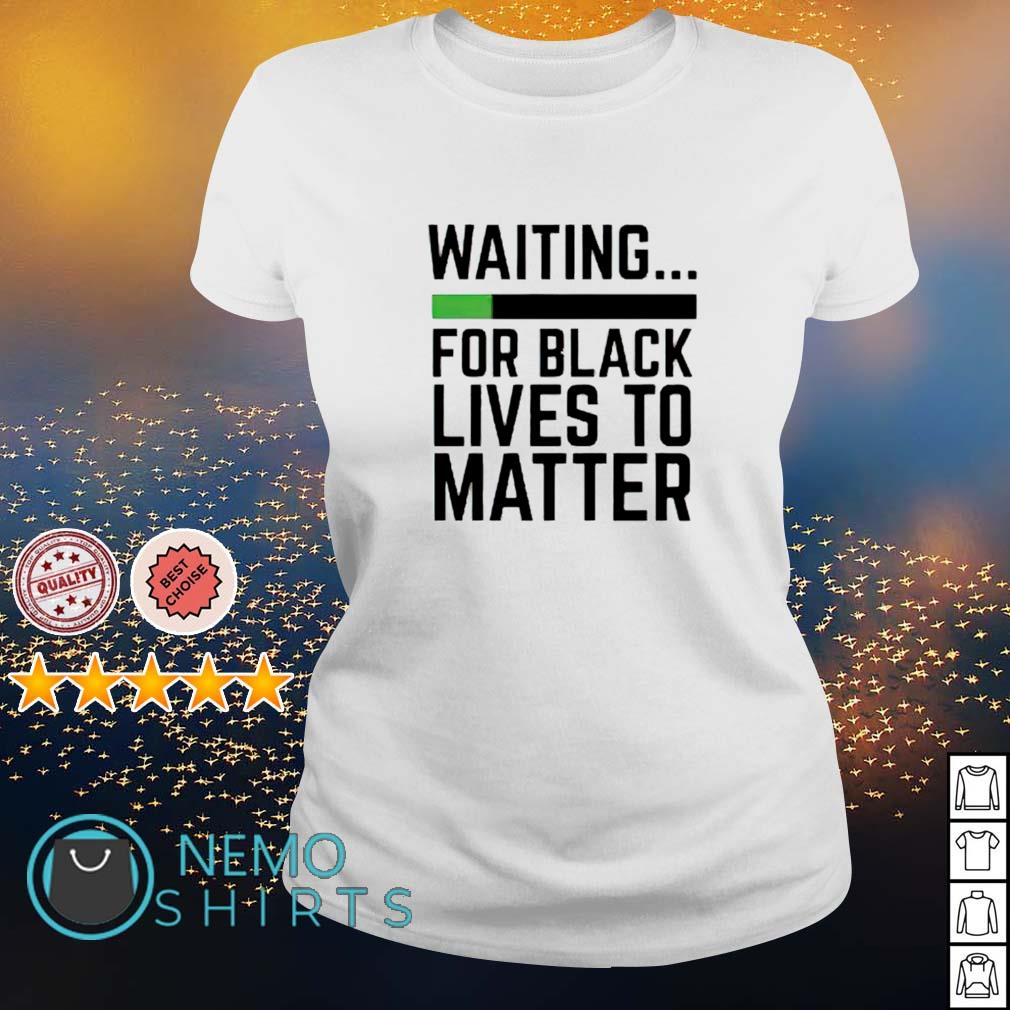 Waiting for black lives to matter - Adult & Kids T-Shirts, Sweatshirts & Hoodies apparel design preview 3