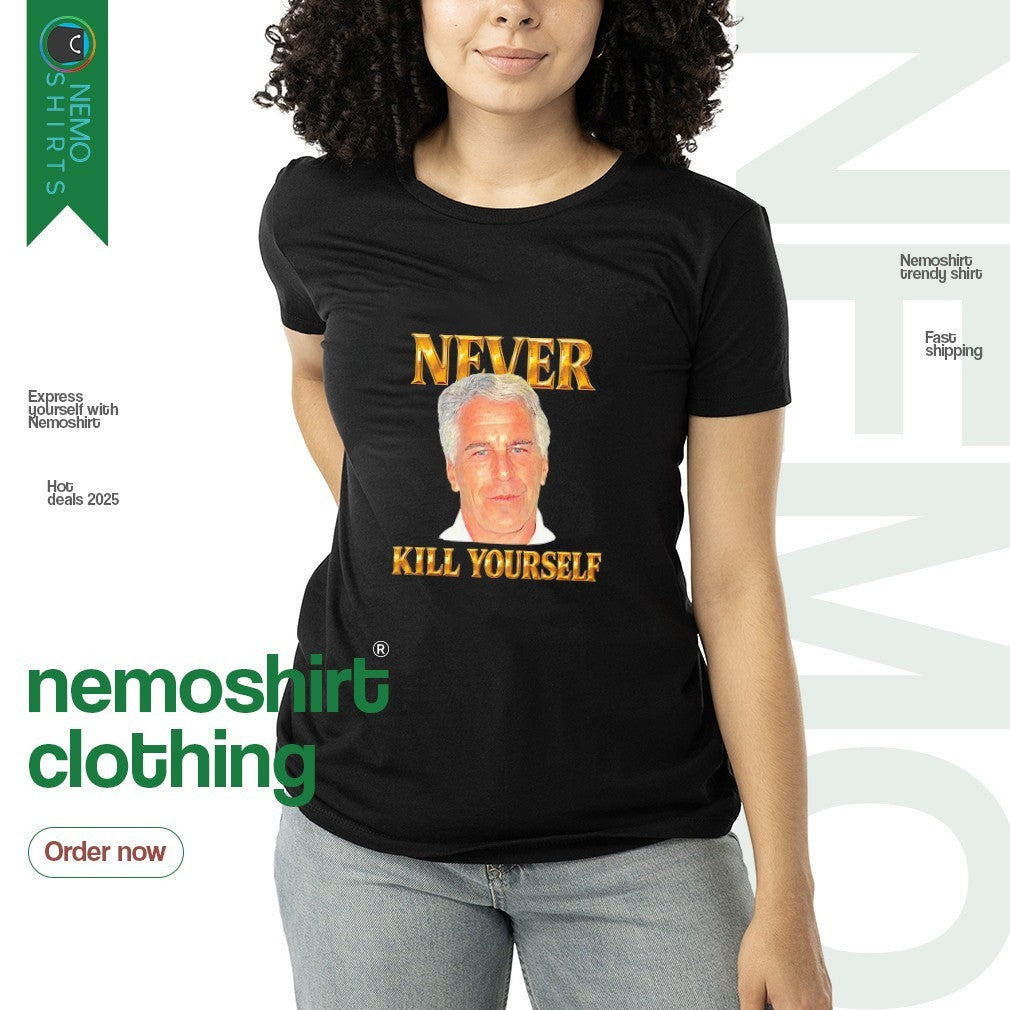 Never kill yourself Jeffrey Epstein - Adult & Kids T-Shirts, Sweatshirts & Hoodies apparel design preview 3