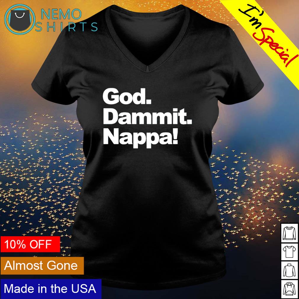 God dammit nappa - Adult & Kids T-Shirts, Sweatshirts & Hoodies apparel design preview 5