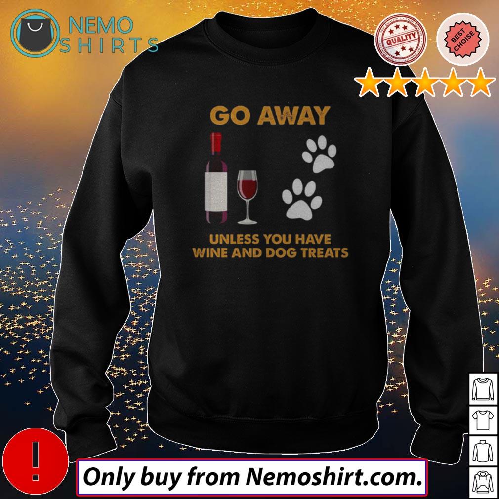 Go away unless you have wine and dog treats - Adult & Kids T-Shirts, Sweatshirts & Hoodies apparel design preview 4