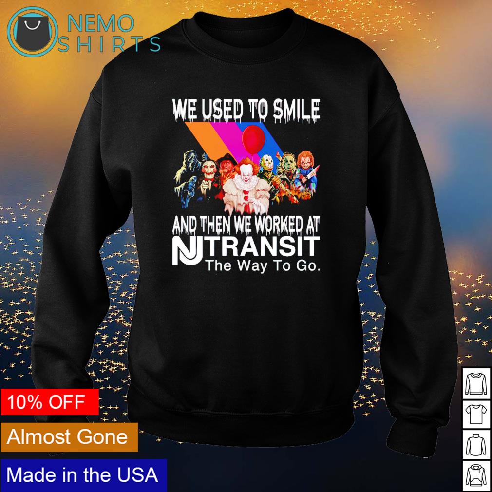 Horror we used to smile and then worked at Transit - Adult & Kids T-Shirts, Sweatshirts & Hoodies apparel design preview 4