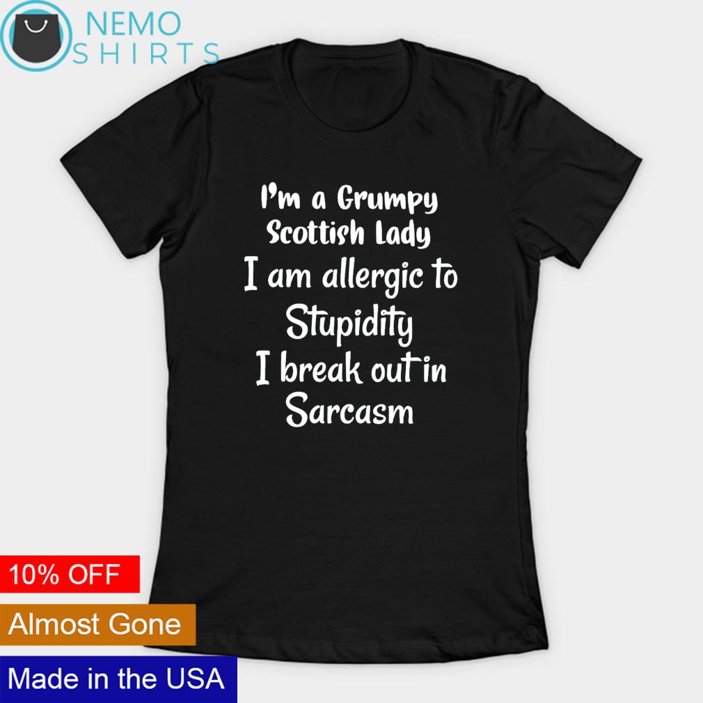 I'm a grumpy Scottish lady I am allergic to stupidity - Adult & Kids T-Shirts, Sweatshirts & Hoodies apparel design preview 3