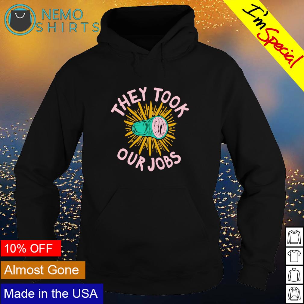They took our jobs - Adult & Kids T-Shirts, Sweatshirts & Hoodies apparel design preview 2