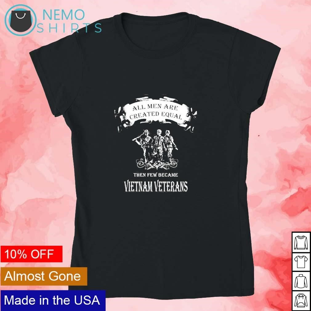 All men are created equal they few became Vietnam - Adult & Kids T-Shirts, Sweatshirts & Hoodies apparel design preview 4