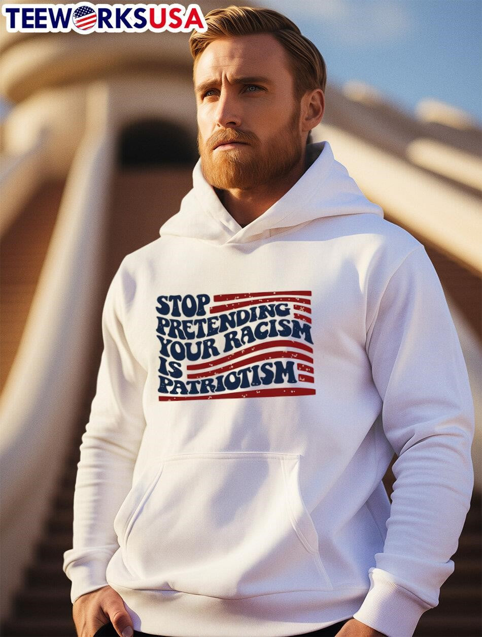 Stop pretending your racism is patriotism Anti Trump - Adult & Kids T-Shirts, Sweatshirts & Hoodies apparel design preview 2