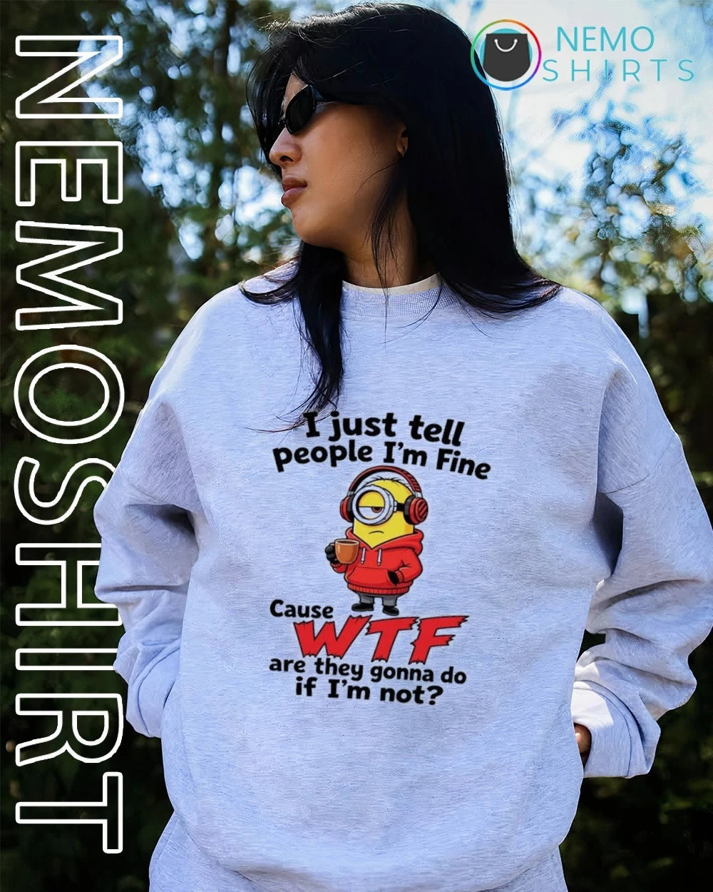 Minion I Just Tell People I'm Fine Cause WTF Are They - Adult & Kids T-Shirts, Sweatshirts & Hoodies apparel design preview 2