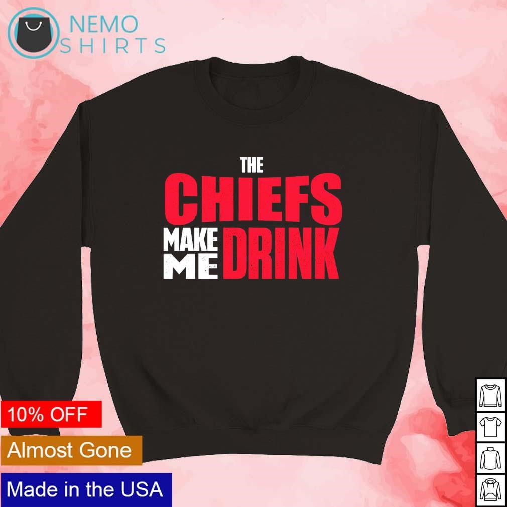 The Chiefs make me drink - Adult & Kids T-Shirts, Sweatshirts & Hoodies apparel design preview 5